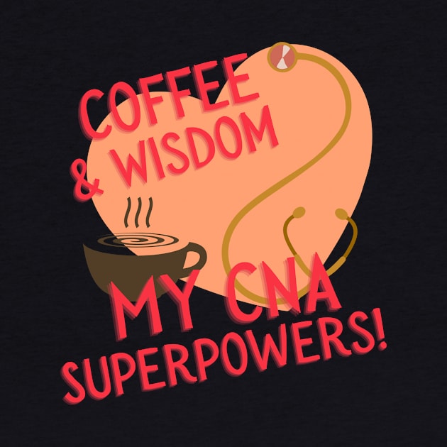 Coffee and Wisdom: My CNA Superpowers. by AcesTeeShop